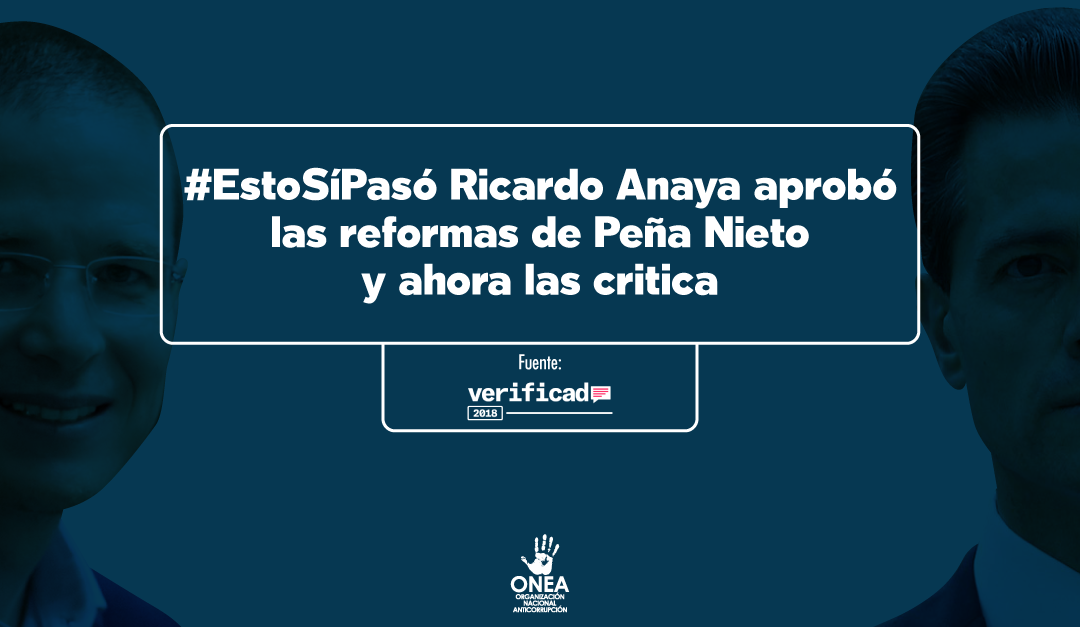 Verificado.mx: #EstoSíPasó: Ricardo Anaya aprobó reformas de Peña Nieto y ahora las critica