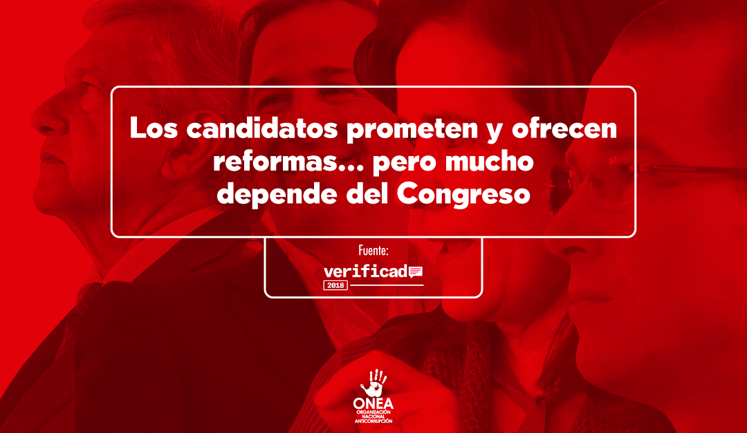 Verificado.mx: Los candidatos prometen y ofrecen reformas… pero mucho depende del Congreso