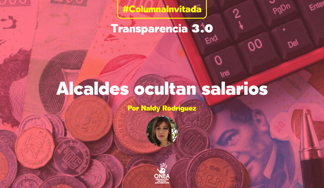 #ColumnaInvitada: Transparencia 3.0 – Alcaldes ocultan salarios
