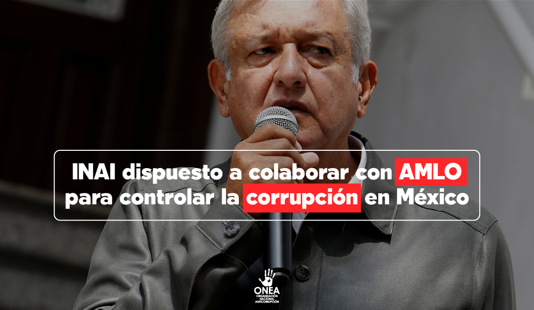 INAI dispuesto a colaborar con AMLO para controlar la corrupción en México