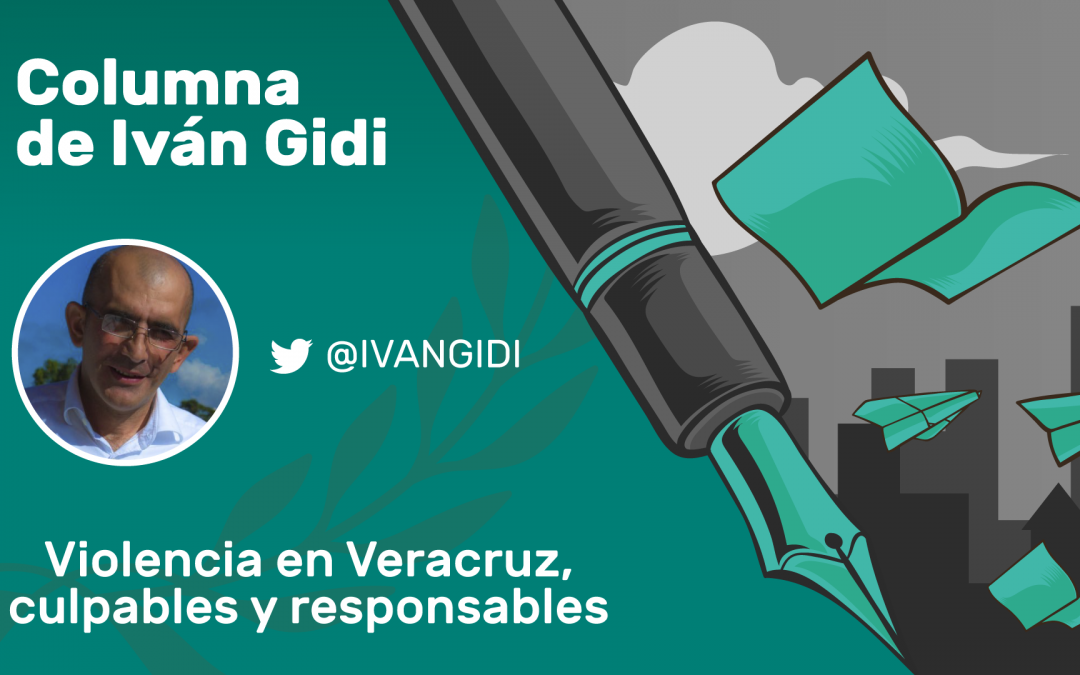 #Columna: Violencia en Veracruz, culpables y responsables
